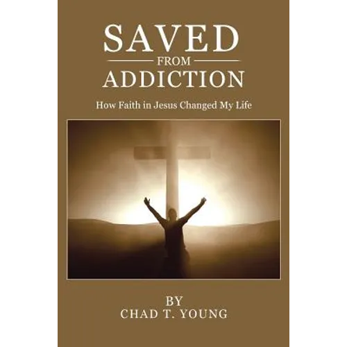 Saved from Addiction: How Faith in Jesus Changed My Life