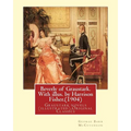 Beverly of Graustark. With illus. by Harrison Fisher.(1904) By: George Barr McCutcheon: Graustark novels (illustrated), Original Classics
