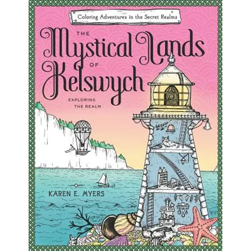 The Mystical Lands of Kelswych: Coloring Adventures in the Secret Realms: Exploring the Realm