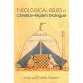 Theological Issues in Christian-Muslim Dialogue