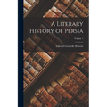 A Literary History of Persia; Volume 1