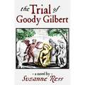 The Trial of Goody Gilbert