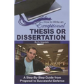How to Write an Exceptional Thesis or Dissertation: A Step-By-Step Guide from Proposal to Successful Defense