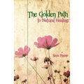 The Golden Path to Natural Healing