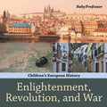Enlightenment, Revolution, and War Children's European History