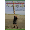 How To Have Your Most Amazing Life