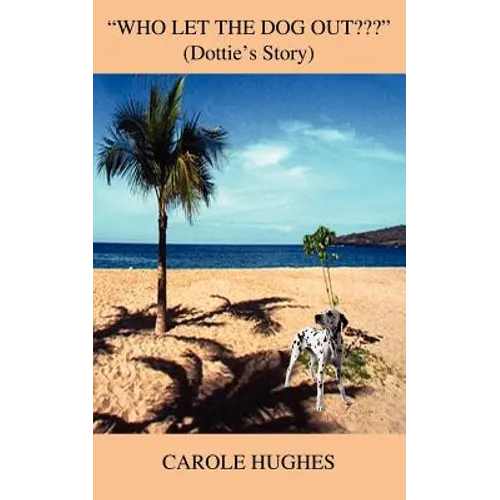 "Who Let the Dog Out ": (Dottie's Story)