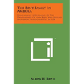 The Bent Family in America: Being Mainly a Genealogy of the Descendants of John Bent Who Settled in Sudbury, Massachusetts, in 1638
