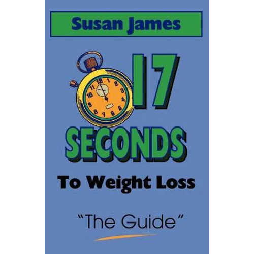 The Guide: 17 Seconds to Weight Loss