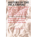History of the Inca Empire: An Account of the Indians' Customs and Their Origin, Together with a Treatise on Inca Legends, History, and Social Institu