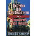 The Creation of the Black Russian Terrier: Moscow: Teffi Group