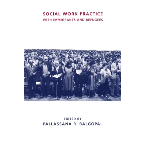 Social Work Practice with Immigrants and Refugees
