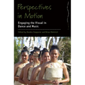 Perspectives in Motion: Engaging the Visual in Dance and Music