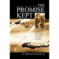 The Promise Kept: A story of life and death in the 91st Bomb Group (H) and in the Eighth Air Force in World War II