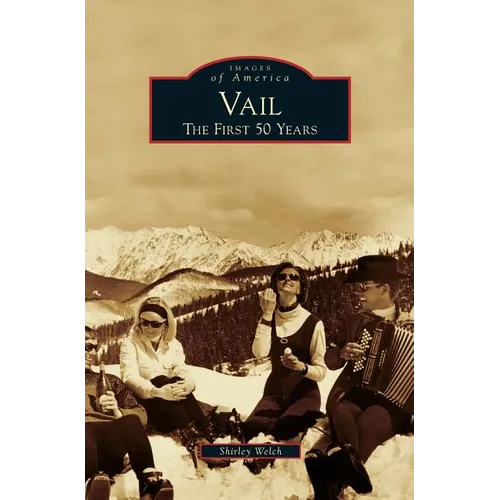 Vail: The First 50 Years
