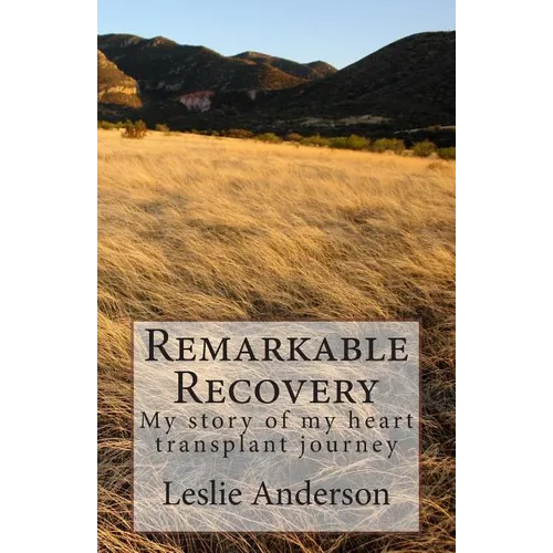 Remarkable Recovery: My story of my heart transplant journey