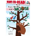 Two Birds . . . and a Moose: Ready-To-Read Level 1