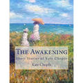 The Awakening: Short Stories of Kate Chopin