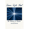 Love, Life, God: The Journey of Creation