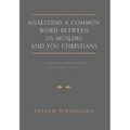Analyzing A Common Word Between Us Muslims and You Christians: A Critical Discourse Analysis (CDA)