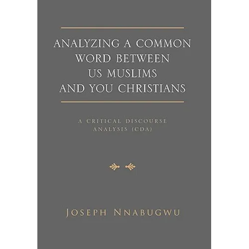 Analyzing A Common Word Between Us Muslims and You Christians: A Critical Discourse Analysis (CDA)