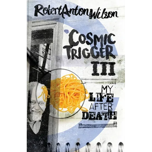 Cosmic Trigger III: My Life After Death