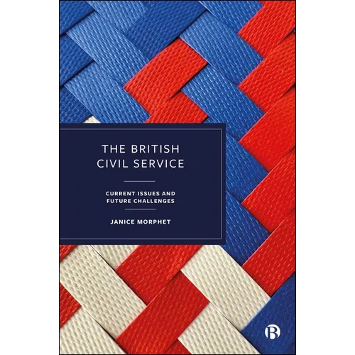 The British Civil Service: Current Issues and Future Challenges