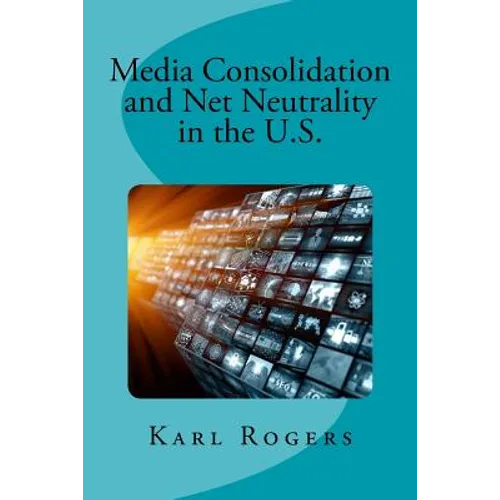 Media Consolidation and Net Neutrality in the U.S.