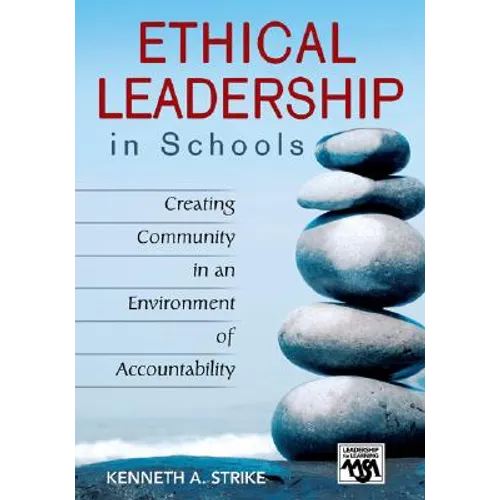 Ethical Leadership in Schools: Creating Community in an Environment of Accountability