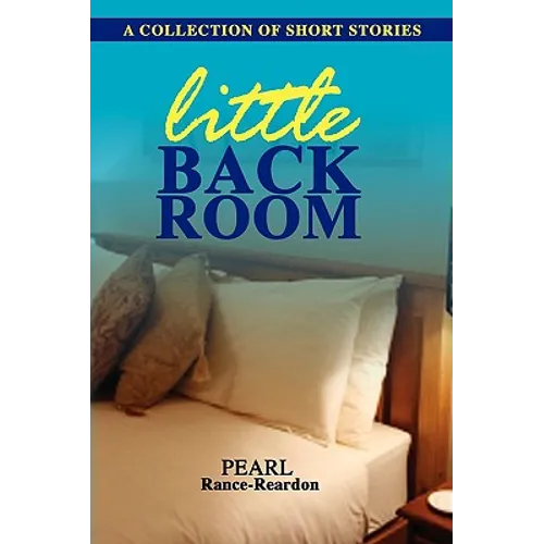 Little Back Room: A Collection of Short Stories