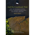 And the Coastlands Wait: How the Grassroots Battle to Save Georgia's Marshlands Was Fought--And Won