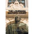 The Louisiana Mayor's Court: An Overview and Its Constitutional Problems