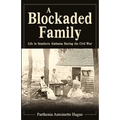 A Blockaded Family: Life in Southern Alabama During the Civil War