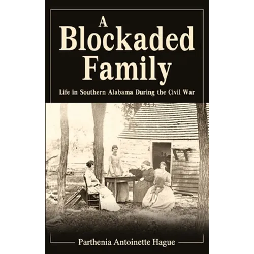 A Blockaded Family: Life in Southern Alabama During the Civil War