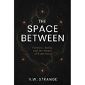 The Space Between: Folklore, Belief, and the Nature of Experience