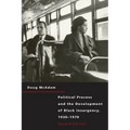Political Process and the Development of Black Insurgency, 1930-1970