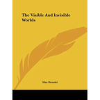 The Visible And Invisible Worlds