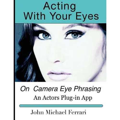 Acting with your Eyes: On Camera Eye Phrasing