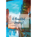 A Beautiful Journey: A Journal for Your Life Journey