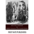Uncle Tom's Companions: Facts Stranger than Fiction. A Supplement to Uncle Tom's Cabin: Being Startling Incidents in the Lives of Celebrated F