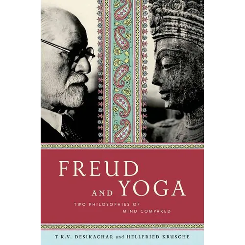 Freud and Yoga: Two Philosophies of Mind Compared