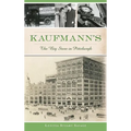 Kaufmann's: The Big Store in Pittsburgh