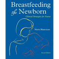 Breastfeeding the Newborn: Clinical Strategies for Nurses, Second Edition