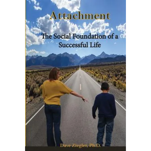 Attachment: The Social Foundation of a Successful Life