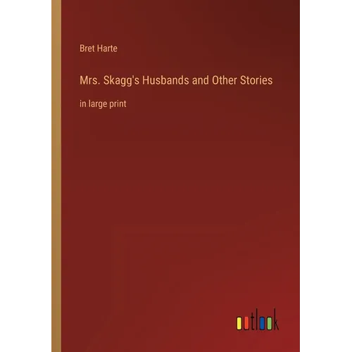 Mrs. Skagg's Husbands and Other Stories: in large print