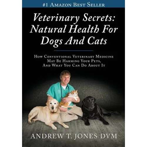 Veterinary Secrets: Natural Health for Dogs and Cats