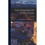The Memoirs Of Cora Pearl: The English Beauty Of The French Empire - Hardcover