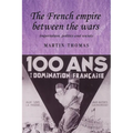 The French Empire Between the Wars: Imperialism, Politics and Society