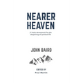 Nearer Heaven: 31 daily devotionals for the deepening of spiritual life