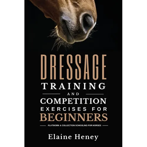 Dressage training and competition exercises for beginners - Flatwork & collection schooling for horses